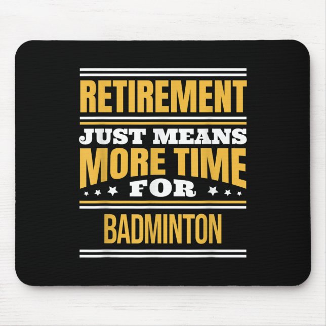Retired Badminton Lover Funny Saying Retirement  Mouse Pad (Front)