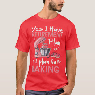 Retired Baker Baking Retirement Gift Retiree Bakin T-Shirt