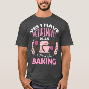 Retired Baker Baking Retirement Gifts Retiree Baki T-Shirt