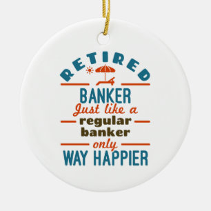 Retired Banker Banking Retirement Happier Ceramic Ornament