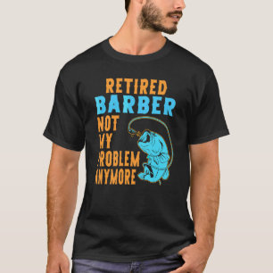 Retired Barber Fishing Retirement T-Shirt
