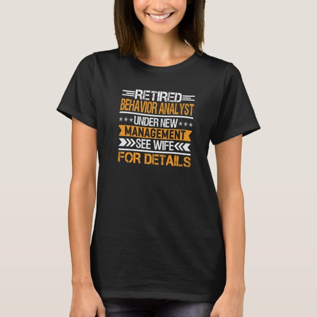 Retired Behaviour Analyst Under New Management See T-Shirt (Front)