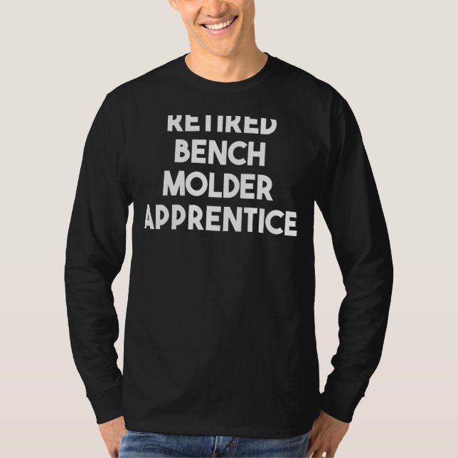 Retired Bench Moulder Apprentice T-Shirt (Front)