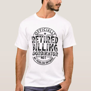 Retired Billing Coordinator T-Shirt