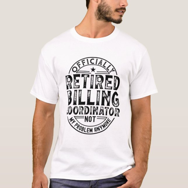 Retired Billing Coordinator T-Shirt (Front)