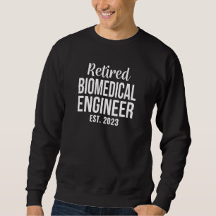 Retired Biomedical Engineer 2023 Retirement Sweatshirt
