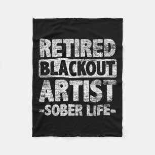 Retired Blackout Artist Sober Life Fleece Blanket