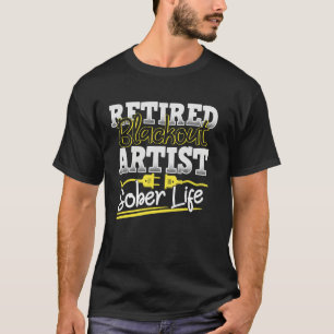 Retired Blackout Artist Sober Life Shirt Funny Gif