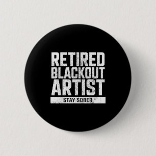 Retired Blackout Artist Stay Sober Funny Quote 6 Cm Round Badge