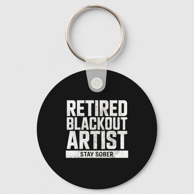 Retired Blackout Artist Stay Sober Funny Quote  Key Ring (Front)