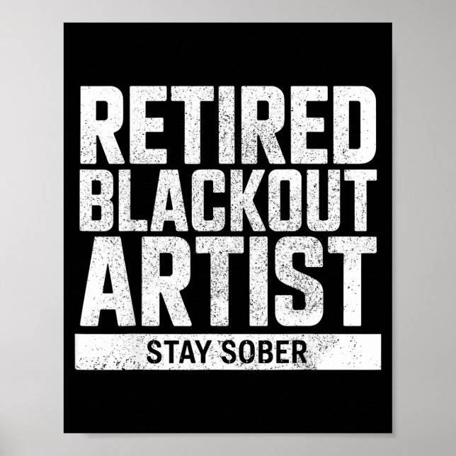 Retired Blackout Artist Stay Sober Funny Quote  Poster (Front)