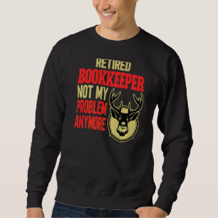 Retired Bookkeeper Deer Hunting Sweatshirt
