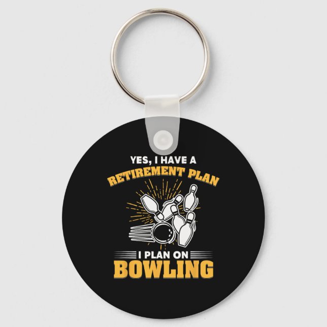 Retired Bowler Gift My Retirement Plan Is Bowling  Key Ring (Front)