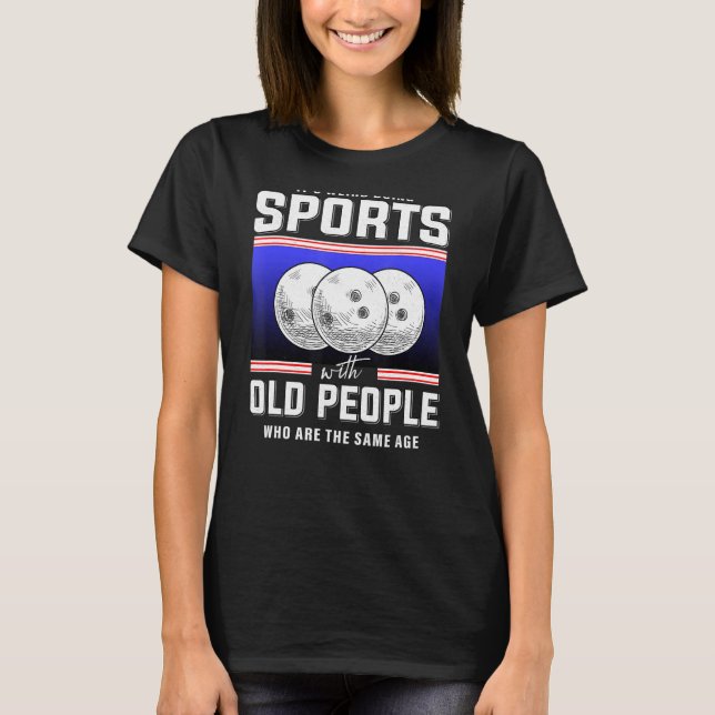Retired bowler old man bowling coach bowling retir T-Shirt (Front)