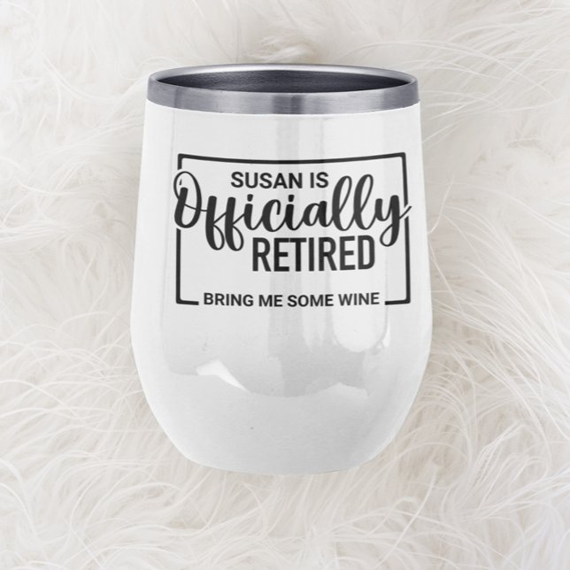 Retired Bring me Some Wine Personalised (Creator Uploaded)
