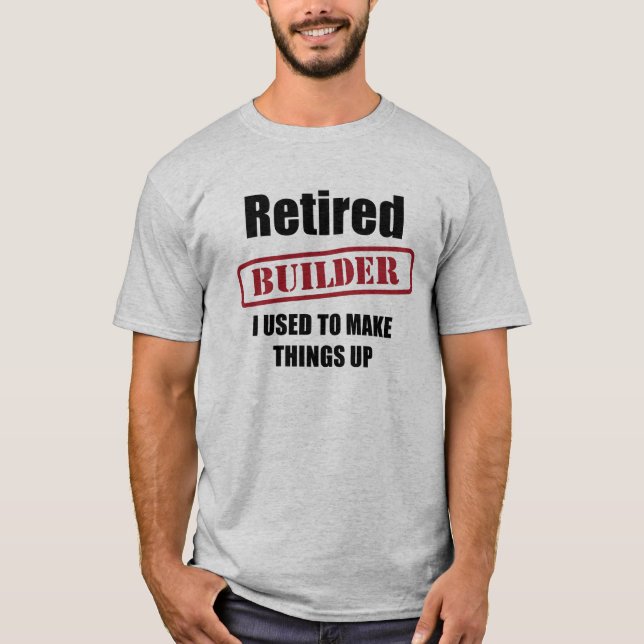 Retired Builder T-Shirt (Front)