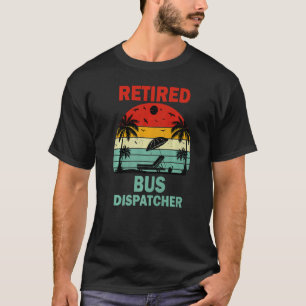 Retired Bus Dispatcher Transportation Retirement T-Shirt