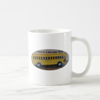 Retired Bus Driver You Don't Scare Me Coffee Mug