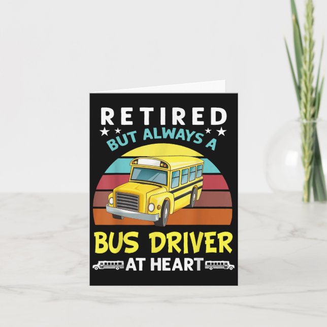 Retired But Always A Bus Driver At Heart Funny Sch Card (Front)
