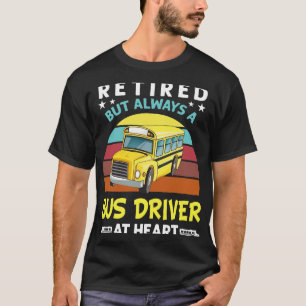 Retired but always a bus driver at heart Funny Sch T-Shirt