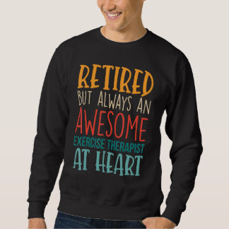 Retired But Awesome Exercise Therapist Retirement Sweatshirt