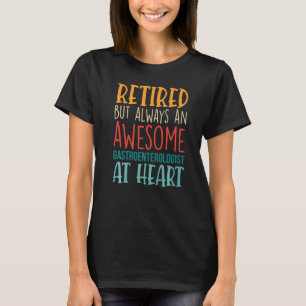 Retired But Awesome Gastroenterologist Retirement T-Shirt