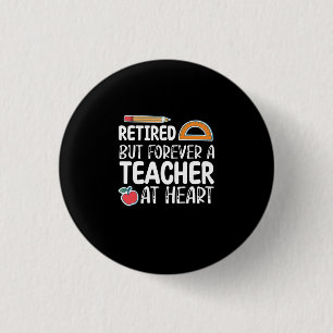 Retired But Forever A Teacher At Heart 3 Cm Round Badge