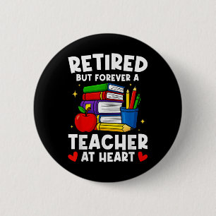 Retired But Forever A Teacher At Heart Funny Retir 6 Cm Round Badge