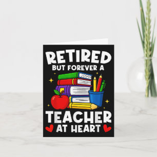Retired But Forever A Teacher At Heart Funny Retir Card