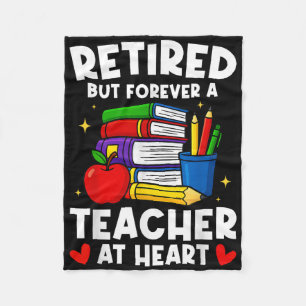 Retired But Forever A Teacher At Heart Funny Retir Fleece Blanket