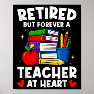 Retired But Forever A Teacher At Heart Funny Retir Poster