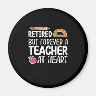 Retired But Forever A Teacher At Heart Magnet