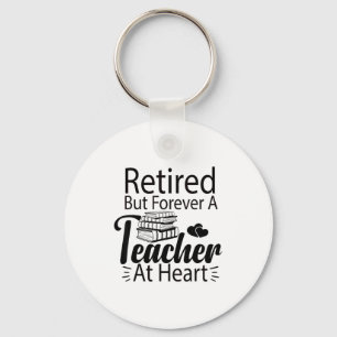 Retired But Forever A Teacher At Heart Retirement Key Ring