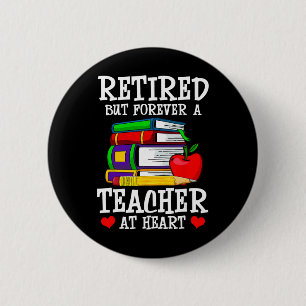 Retired But Forever A Teacher At Heart - Teacher R 6 Cm Round Badge