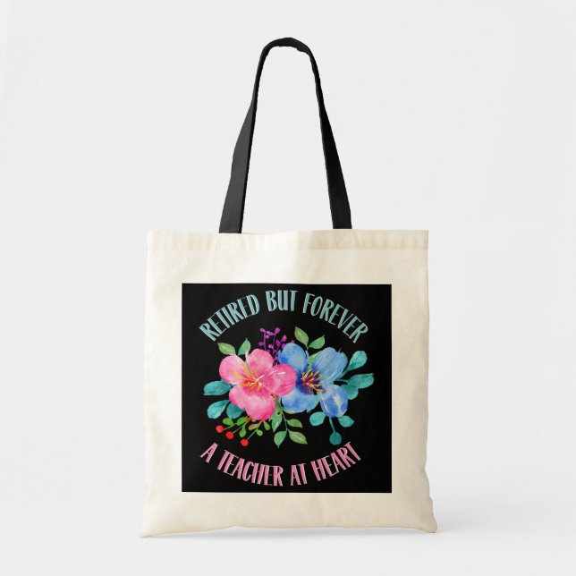 Retired But Forever A Teacher At Heart Teacher Tote Bag (Front)