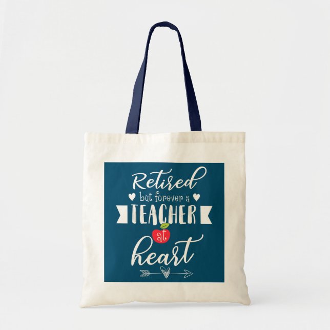 Retired But Forever A Teacher At Heart Teaching  Tote Bag (Front)