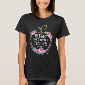 Retired But Forever A TEacher T-Shirt