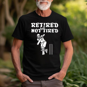 Retired but not tired retirement cricket sports T-Shirt