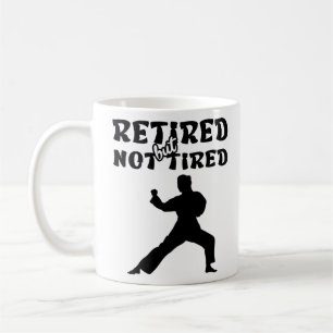 Retired but not tired retirement martial sports coffee mug