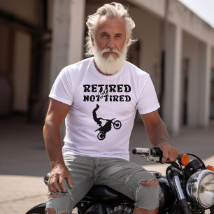 Retired but not tired retirement motorbike sports T-Shirt
