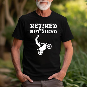Retired but not tired retirement motorbike sports T-Shirt