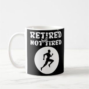 Retired but not tired retirement runner sports coffee mug
