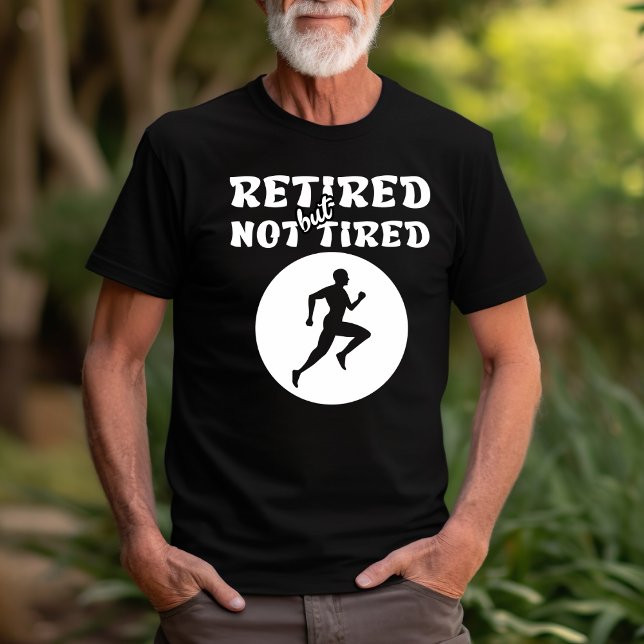 Retired but not tired retirement runner sports T-Shirt (Creator Uploaded)