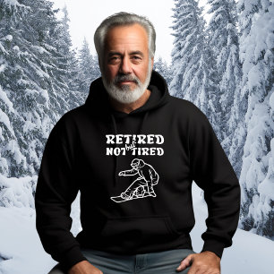 Retired but not tired retirement snowboard sports hoodie