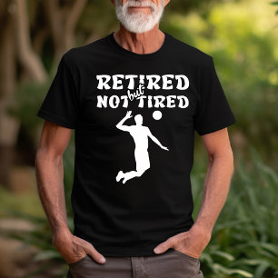 Retired but not tired retirement volleyball sports T-Shirt
