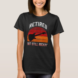 Retired But Still Rockin' Music Rock Guitar T-Shirt