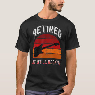Retired But Still Rockin' Music Rock Guitar T-Shirt