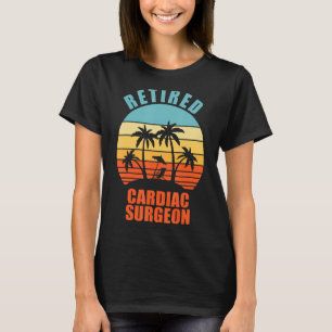 Retired Cardiac Surgeon Funny Surgery Happy Retire T-Shirt