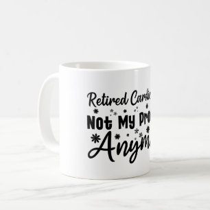 Retired Cardiologist Not My Problem Anymore Coffee Mug