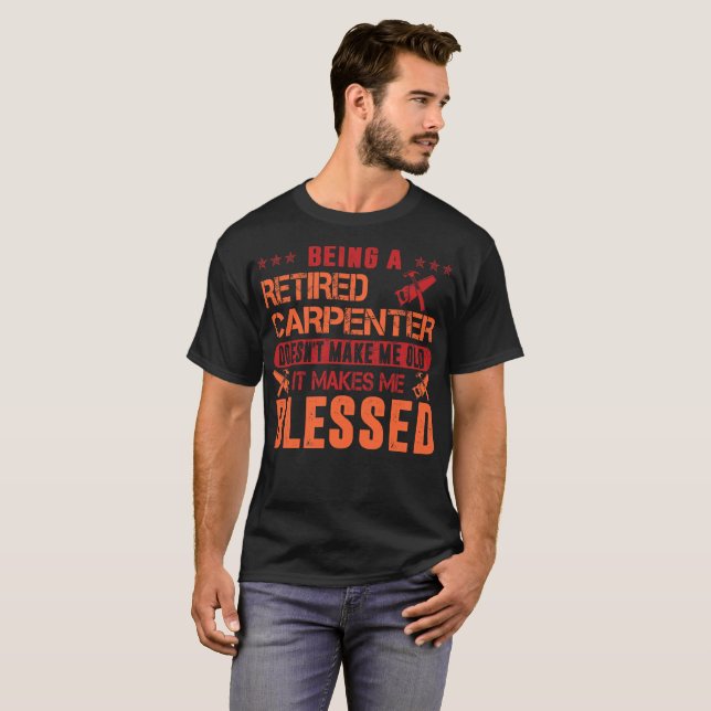 Retired Carpenter Make Blessed T-Shirt (Front Full)